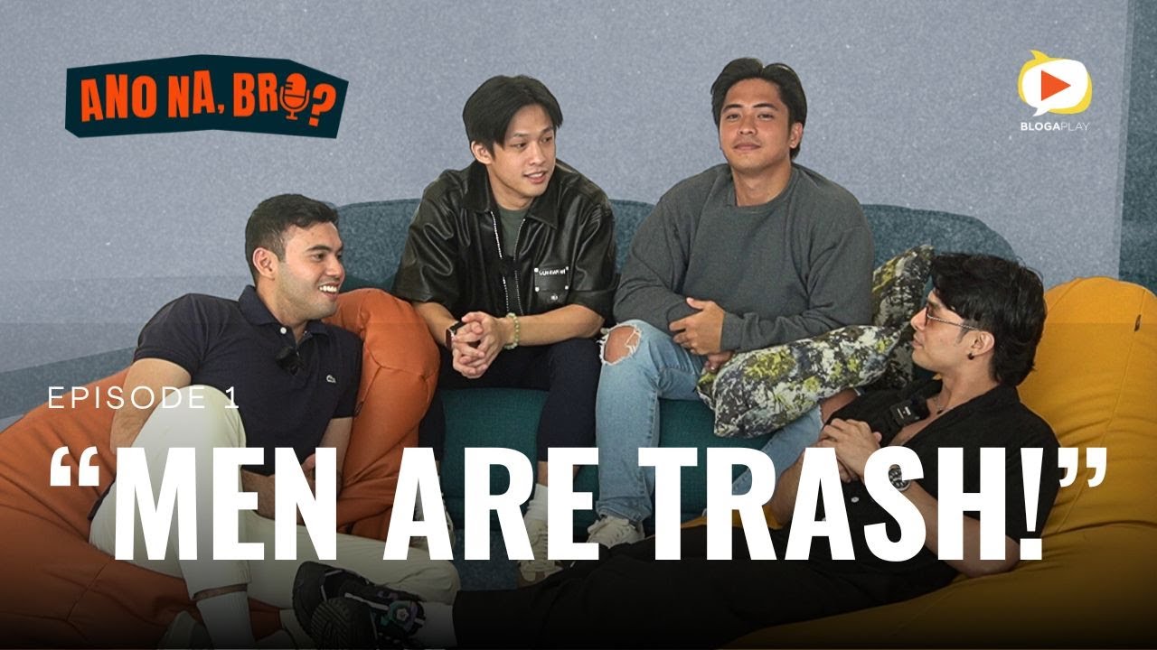 ANO NA, BRO? | Episode 1: MEN ARE TRASH...NGA BA? - YouTube