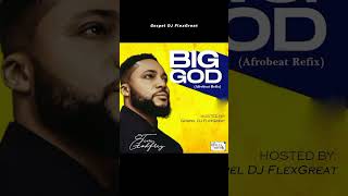 TIM GODFREY - BIG GOD (AFROBEAT REFIX)