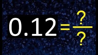 0.12 a fraccion . as fraction . decimal a fraccion