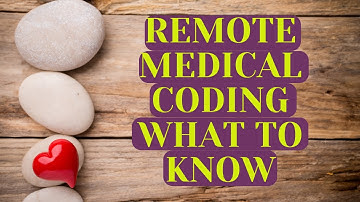 REMOTE MEDICAL CODING WHAT YOU SHOULD KNOW