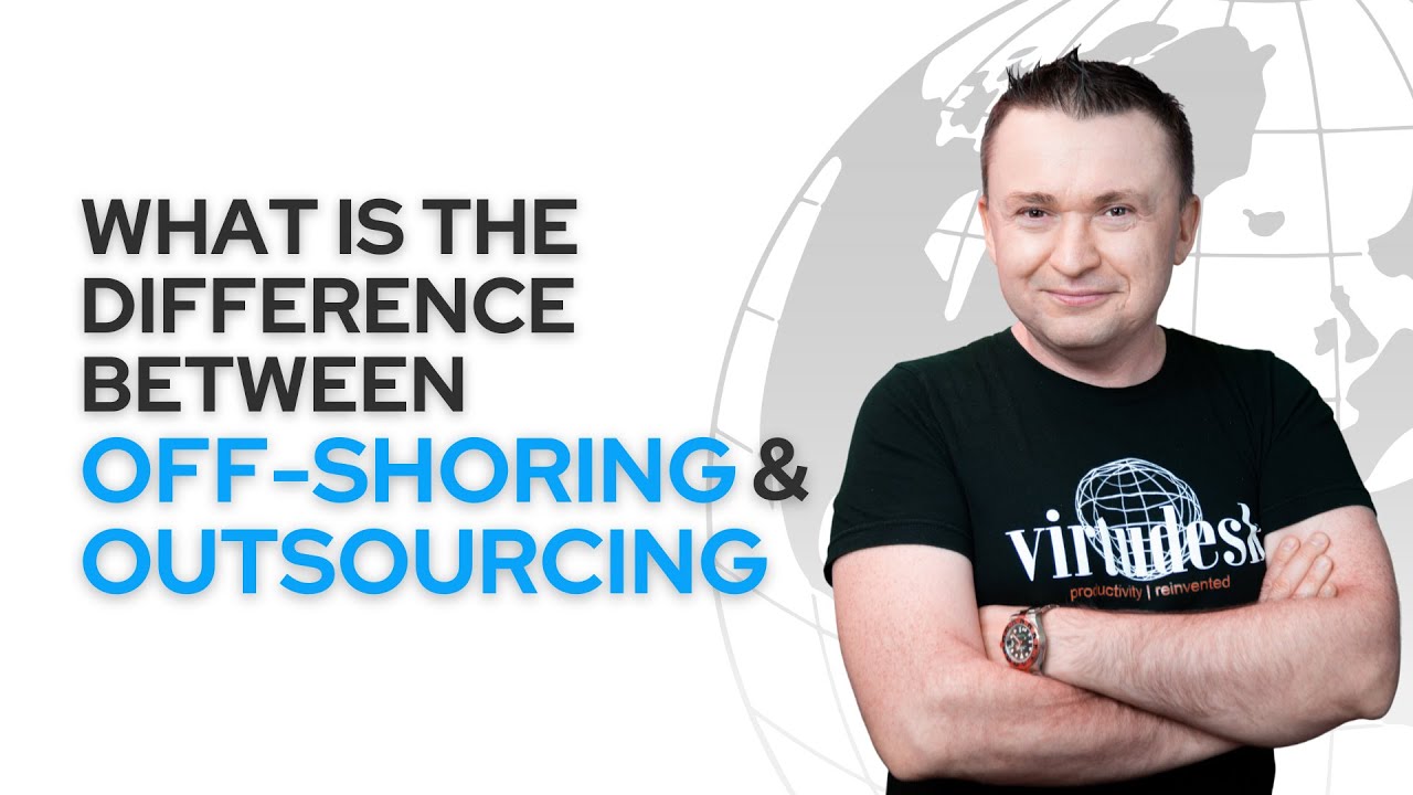 The Key Difference Between Off-shoring and Outsourcing to a Virtual Assistant 