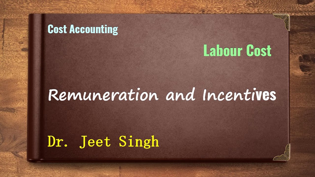 Cost Accounting Labour Cost Remuneration and Incentives Dr
