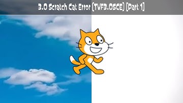 3.0 Scratch Cat Error (TVF3.0SCE) [Part 1] {Cancelled}