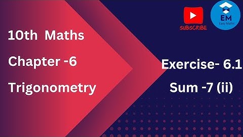 10 th Maths -Chapter 6- Trigonometry - Exercise 6.1 - Sum 7(ii)