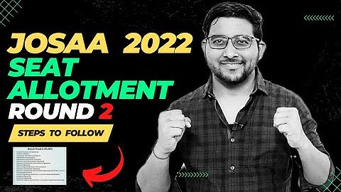Josaa Round 2 Seat Allotment Result 2022 | Documents verification / Reporting  centre | Jee Mains