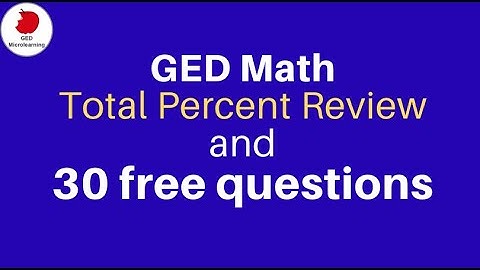 GED Math Total Percent Review and 30 free questions