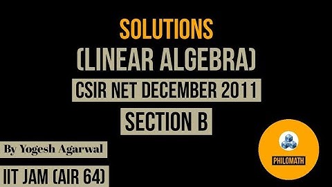 Csir net dec 2011 | linear algebra | by philomath