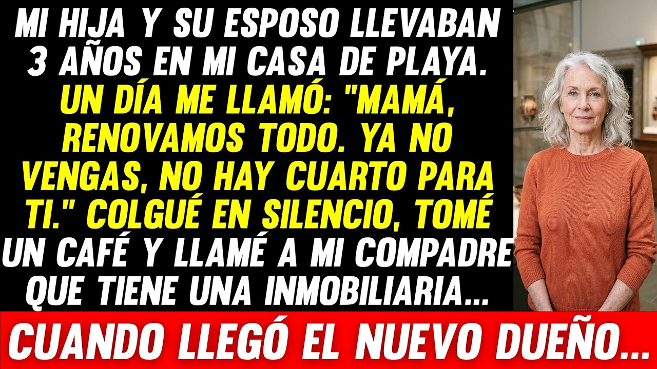 El martes por la mañana estaba doblando mi traje de baño nuevo, pensando en las cenas que haría en la terraza de mi casa de la playa, cuando sonó el teléfono. Era mi hija. "Mamá, renovamos la casa...