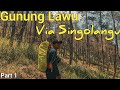 Gunung Lawu Via Singolangu | Napak Tilas Prabu Brawijaya  #part1
