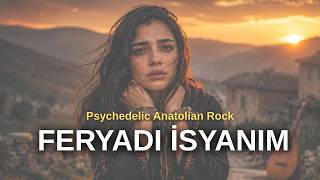 Feryadı İsyanım (Efsane Şarkı) - Psychedelic Anatolian Rock