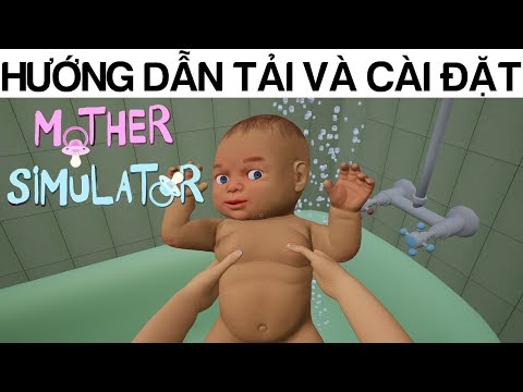 Hướng dẫn tải và cài đặt game Mother Simulator – Game nuôi con mà CrisDevilGamer chơi