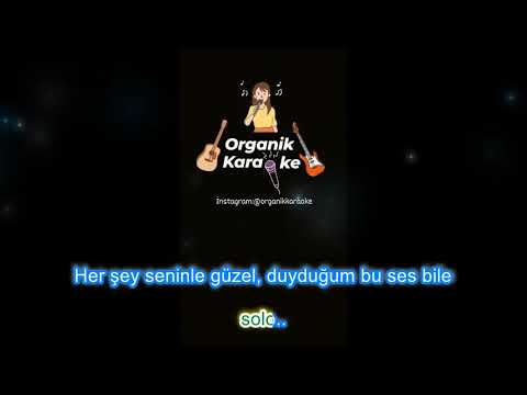 Her şey Seninle Güzel-Organik Karaoke
