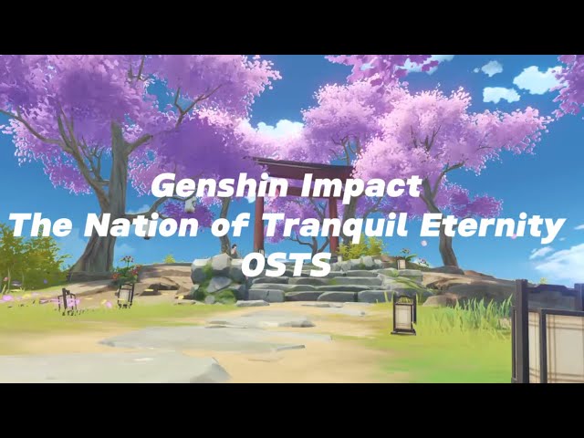 Genshin Impact | The Nation of Tranquil Eternity OSTS class=