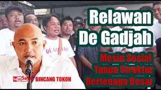 RELAWAN DE GADJAH, MESIN SOSIAL TANPA STRUKTUR BERTENAGA BESAR II Bincang Tokoh (4)