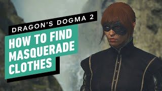 Dragon's Dogma 2 - Where to Find the Clothes for the Masquerade