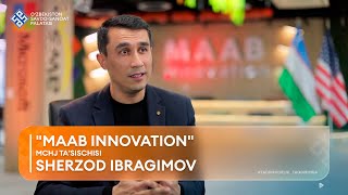 TADBIRKORLIK - TAQDIRIMDA: Sherzod Ibragimov "MAAB innovation" MChJ rahbari