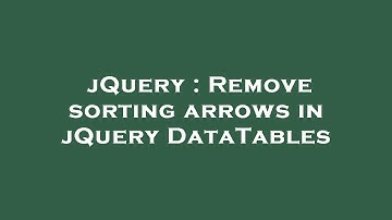jQuery : Remove sorting arrows in jQuery DataTables