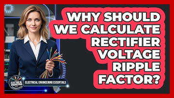 Why Should We Calculate Rectifier Voltage Ripple Factor?