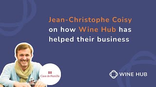 Jean-Christophe Coisy explains how Wine Hub helps his business