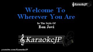 Welcome To Wherever You Are (Karaoke) - Bon Jovi