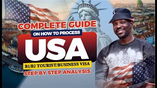COMPLETE GUIDE ON HOW TO APPLY FOR USA B1/B2 VISA. STEP BY STEP ANALYSIS
