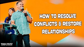 Week 3 | How To Resolve Conflicts & Restore Relationships | Pastor Robert & Veronica Cuencas