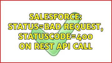 Salesforce: Status=Bad Request, StatusCode=400 on rest api call (3 Solutions!!)