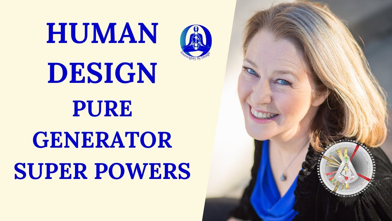 Human Design   Pure Generator Super Powers -- Sovereignty by Design