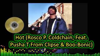 08 Hot -  Rosco P Coldchain, Feat  Pusha T From Clipse &amp; Boo Bonic