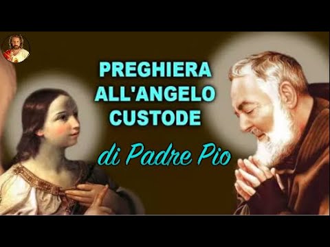 Preghiera All Angelo Custode Di Padre Pio Youtube