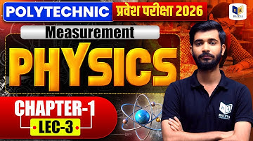 Polytechnic Entrance Exam 2026 Physics: Chapter-1 Measurement Chapter Full Explanation Lec-3