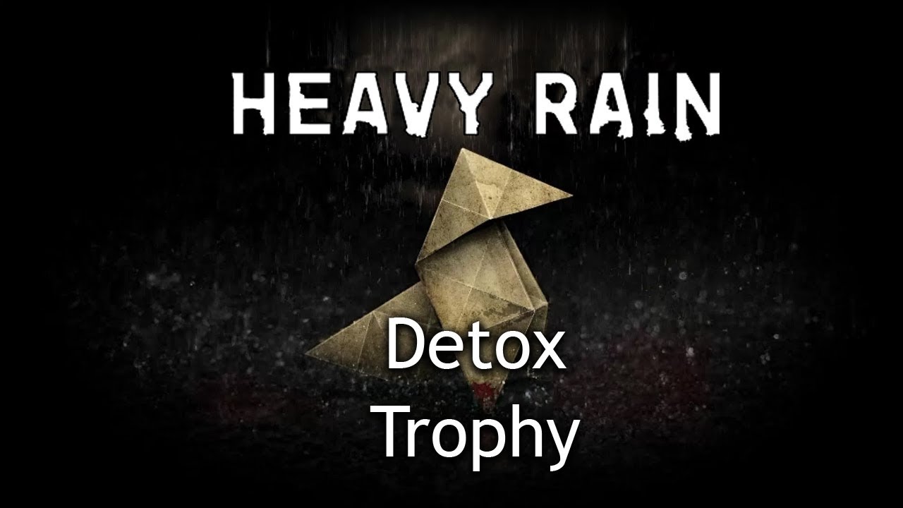 Heavy Rain Trophy Guide - How to get Detox Trophy