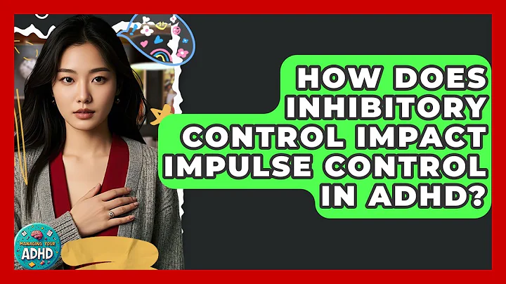How Does Inhibitory Control Impact Impulse Control In ADHD? - Managing Your ADHD