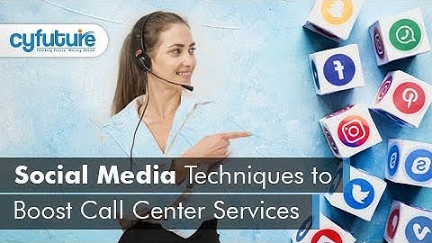 6 Ways Social Media Strengthens Call Center Services I Cyfuture
