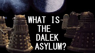 What is the Dalek Asylum?
