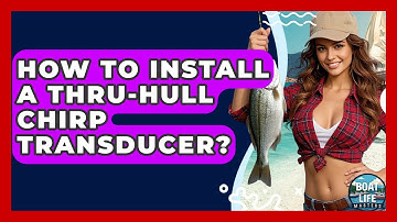 How To Install A Thru-Hull CHIRP Transducer? - Boat Life Masters