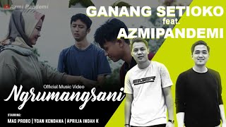 GANANG SETIOKO FEAT AZMI PANDEMI - NGRUMANGSANI