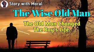 The Wise Old Man | Story With Moral #life_changing_story #moralstory