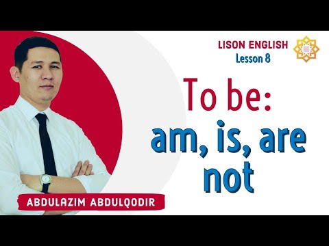 Lesson 8: To be: is not, are not | Bo&rsquo;lmoq fe&rsquo;li | Ingliz tili grammatikasi - Abdulazim ustoz