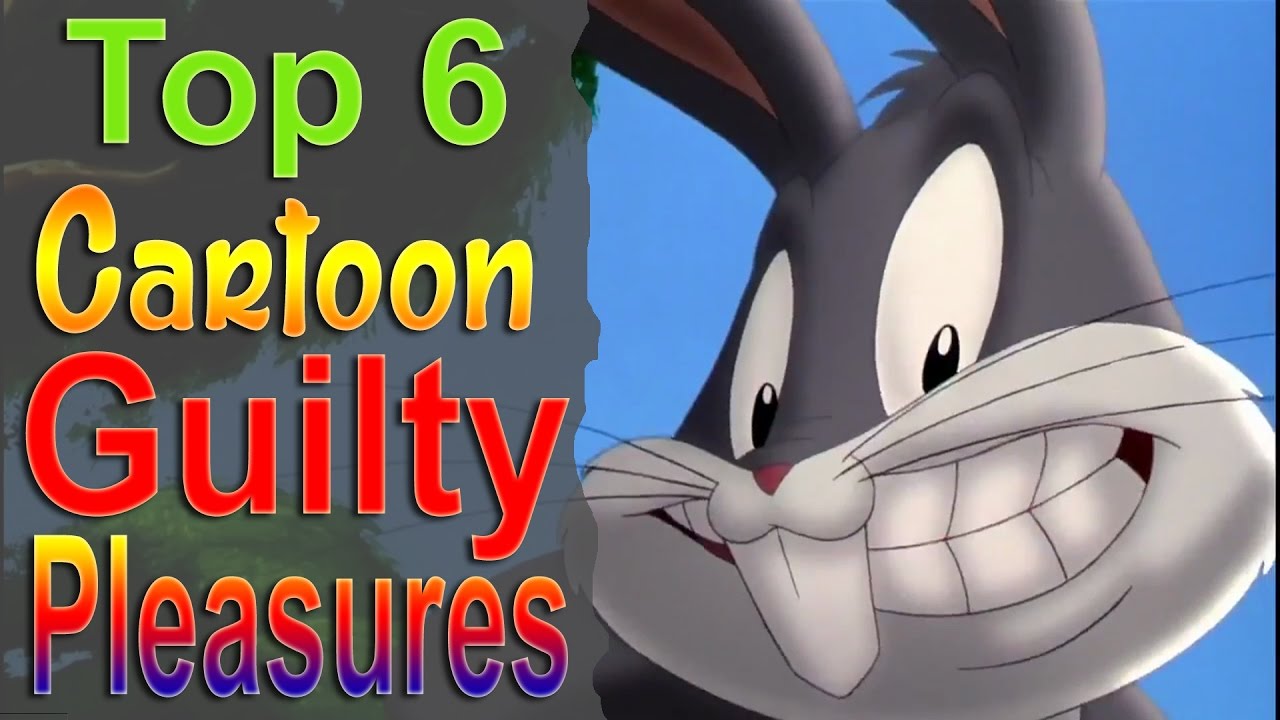 Top 6 Cartoon Guilty Pleasures Youtube