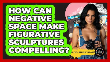 How Can Negative Space Make Figurative Sculptures Compelling? - Artists Behind the Art