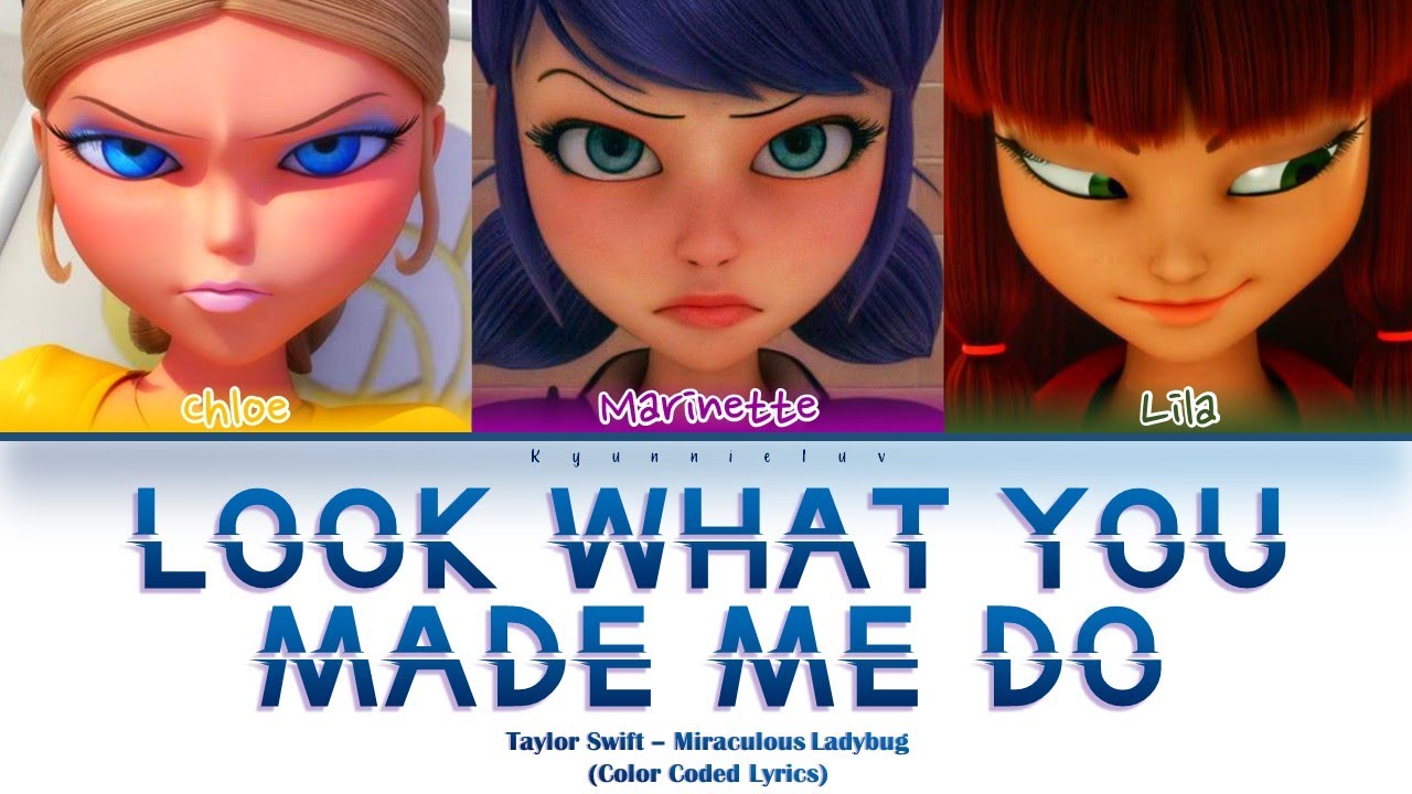 How Would Miraculous Ladybug sing 'Look What You Made Me Do' by Taylor Swift (Color Coded Lyrics)