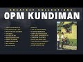 KUNDIMAN GREATEST SONG COLLECTIONS HD (DAPIT HAPON, AKOY MAGHIHINTAY, SALAMAT SA ALAALA)