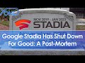 Stadia Has Shut Down For Good: A Post-Mortem