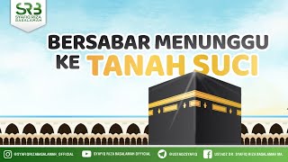 Bersabar Menunggu Ke Tanah Suci - Ustadz Dr. Syafiq Riza Basalamah, M.A.