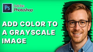 How to Add Color to a Grayscale Image in Photoshop [2026 Full Guide]