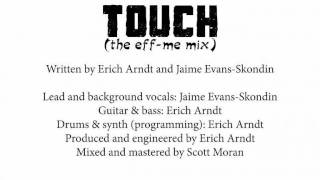 Play video: Jaime Evans-Skondin with Erich Arndt  - Touch (the eff-me mix)