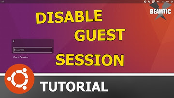 How to Disable Guest Session in Ubuntu