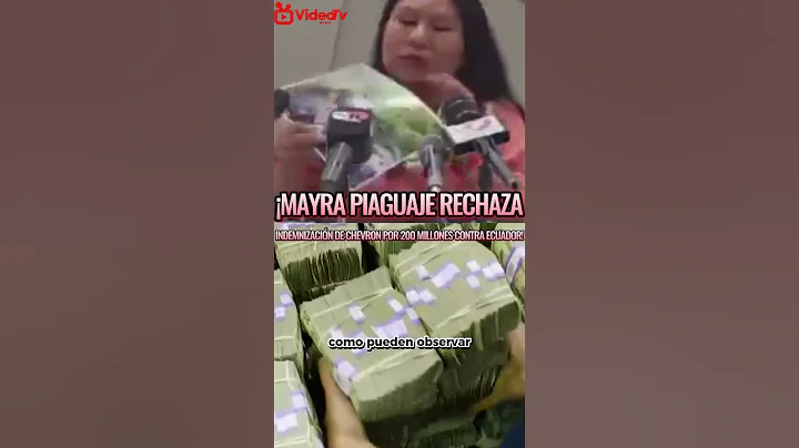 "MAYRA PIAGUAJE rechaza INDEMNIZACIÓN a CHEVRON por 200 MILLONES contra ECUADOR"