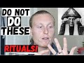 Dont do these rituals  universal mastery